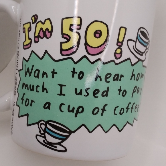 Shoebox Greetings MUG I'm 50 Want to hear how much I used to pay for cup coffee? - Picture 8 of 10